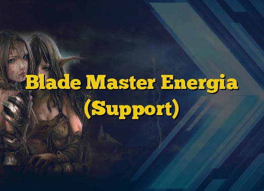 Blade Master Energia (Support)