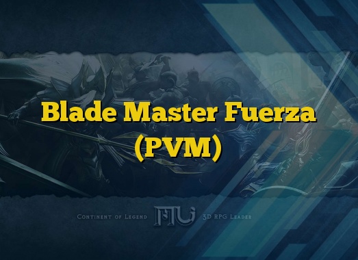 Blade Master Fuerza (PVM)