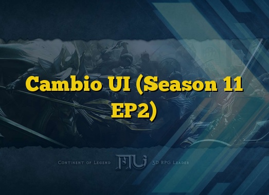 Cambio UI (Season 11 EP2)