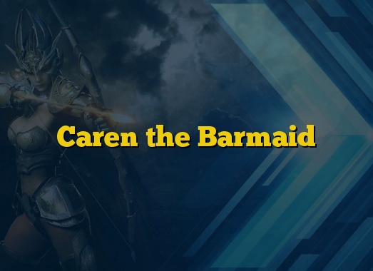 Caren the Barmaid