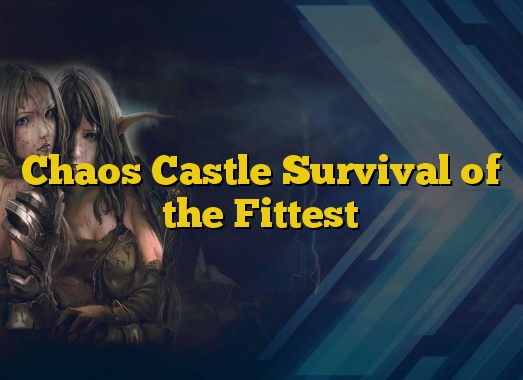 Chaos Castle Survival of the Fittest