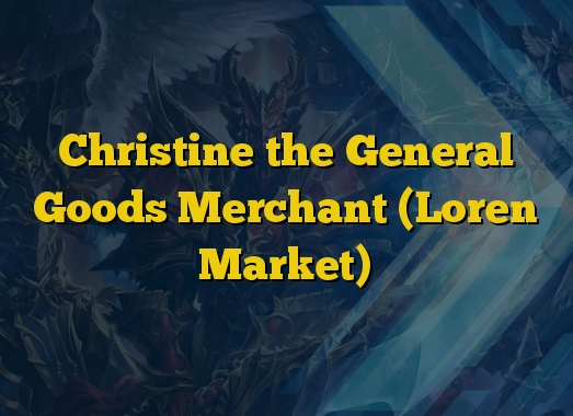 Christine the General Goods Merchant (Loren Market)