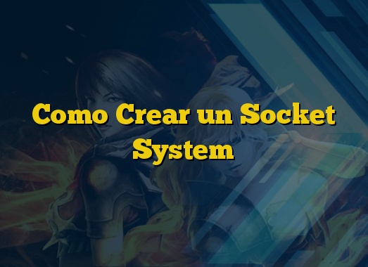 Como Crear un Socket System
