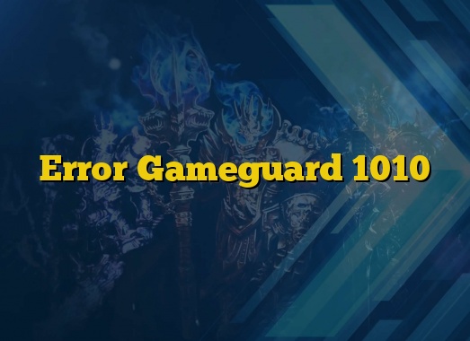 Error Gameguard 1010