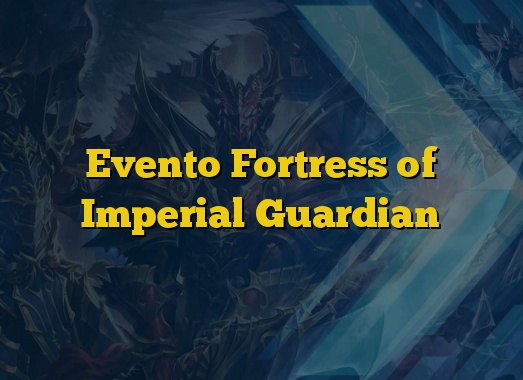 Evento Fortress of Imperial Guardian