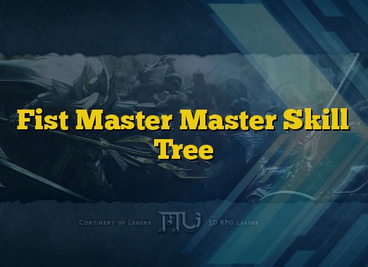 Fist Master Master Skill Tree