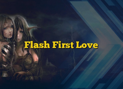 Flash First Love