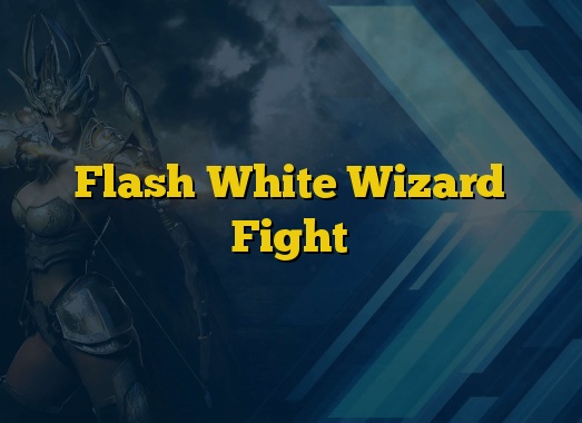 Flash White Wizard Fight