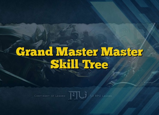 Grand Master Master Skill Tree