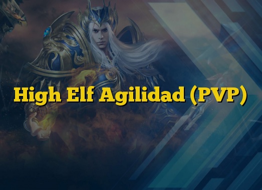 High Elf Agilidad (PVP)