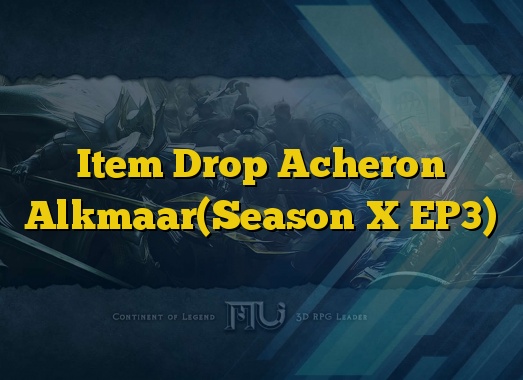 Item Drop Acheron Alkmaar(Season X EP3)