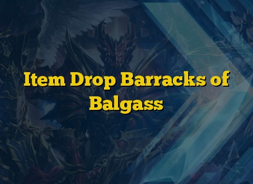 Item Drop Barracks of Balgass