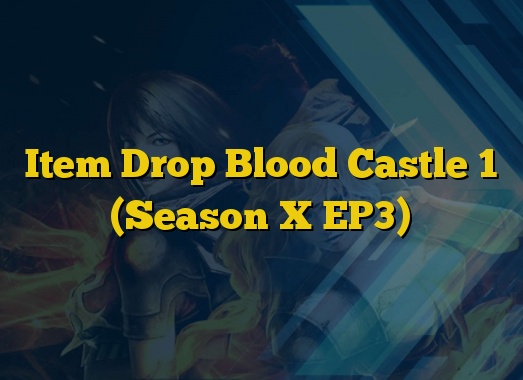 Item Drop Blood Castle 1 (Season X EP3)