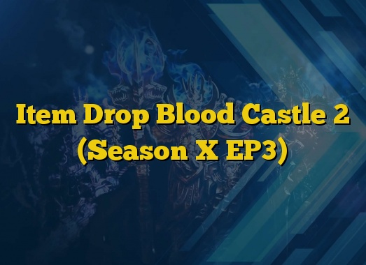 Item Drop Blood Castle 2 (Season X EP3)