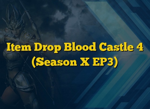 Item Drop Blood Castle 4 (Season X EP3)