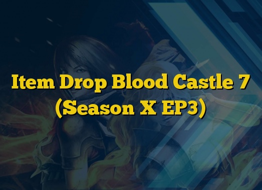 Item Drop Blood Castle 7 (Season X EP3)