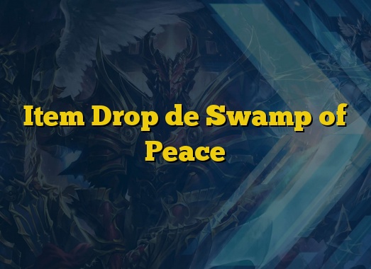 Item Drop de Swamp of Peace