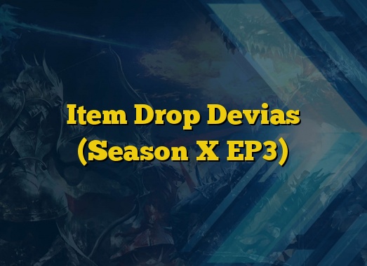 Item Drop Devias (Season X EP3)