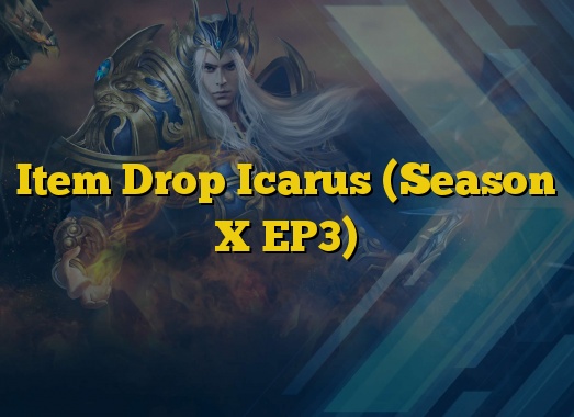 Item Drop Icarus (Season X EP3)