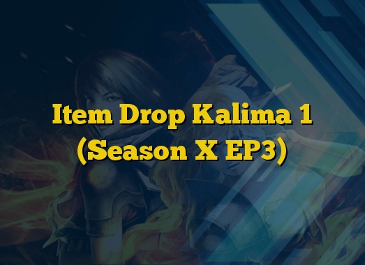 Item Drop Kalima 1 (Season X EP3)