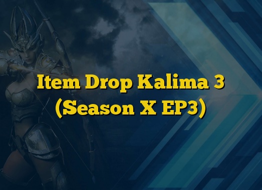 Item Drop Kalima 3 (Season X EP3)