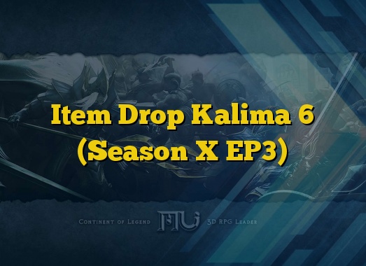 Item Drop Kalima 6 (Season X EP3)
