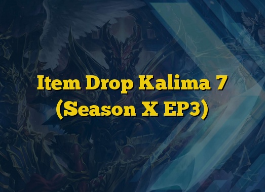 Item Drop Kalima 7 (Season X EP3)