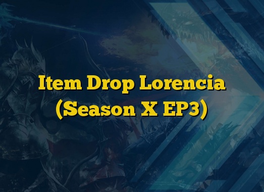 Item Drop Lorencia (Season X EP3)