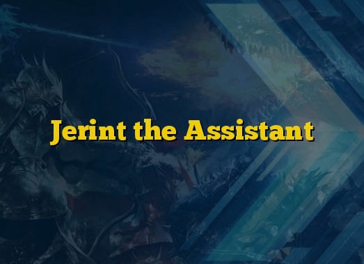 Jerint the Assistant