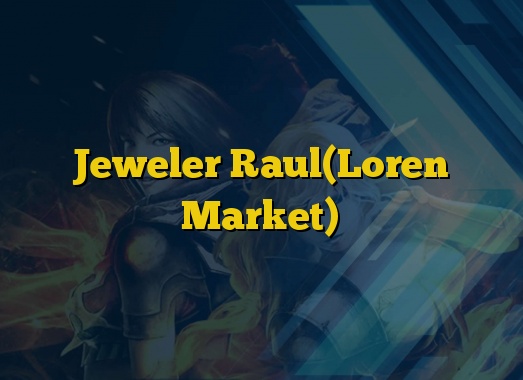Jeweler Raul(Loren Market)