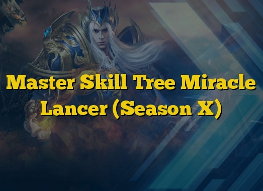 Master Skill Tree Miracle Lancer (Season X)