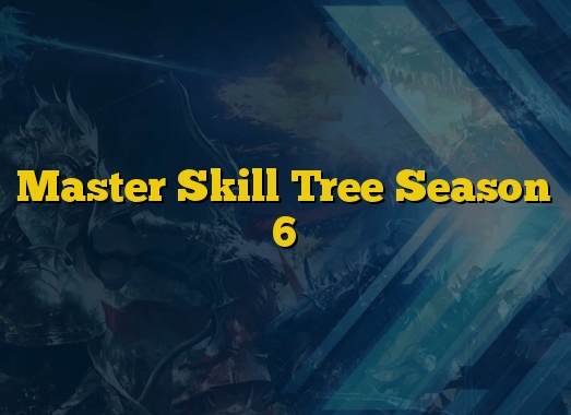 Master Skill Tree Season 6