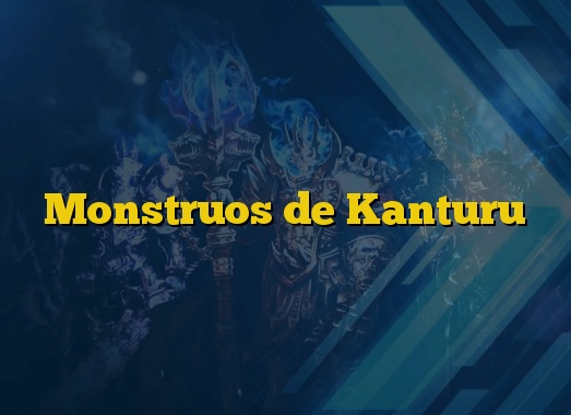 Monstruos de Kanturu