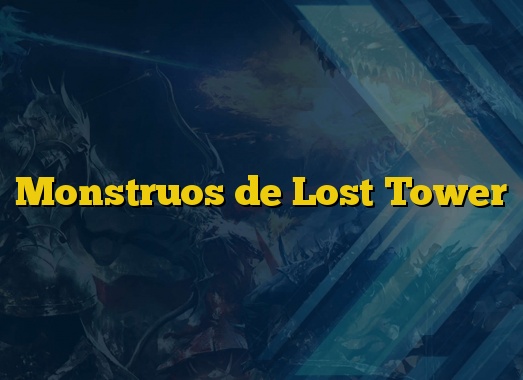 Monstruos de Lost Tower