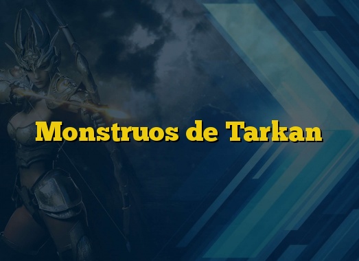 Monstruos de Tarkan