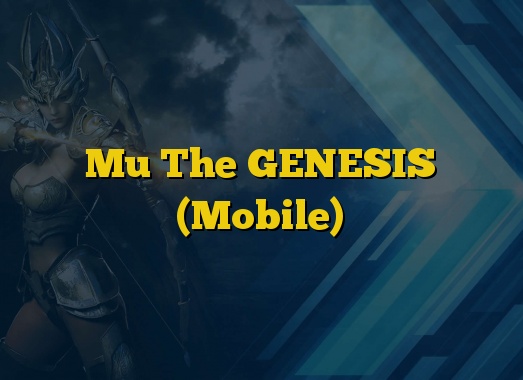 Mu The GENESIS (Mobile)