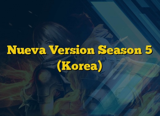 Nueva Version Season 5 (Korea)