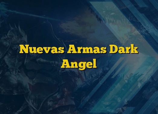 Nuevas Armas Dark Angel