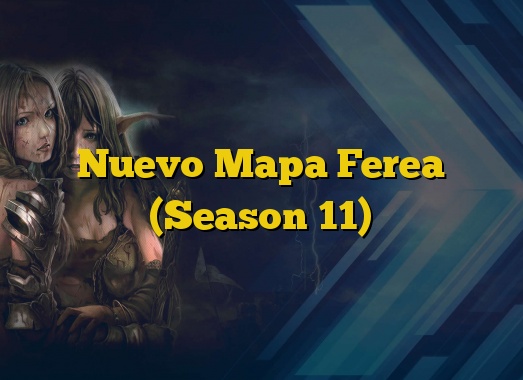 Nuevo Mapa Ferea (Season 11)