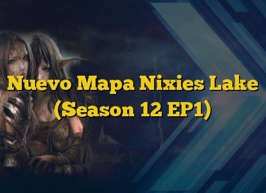 Nuevo Mapa Nixies Lake (Season 12 EP1)
