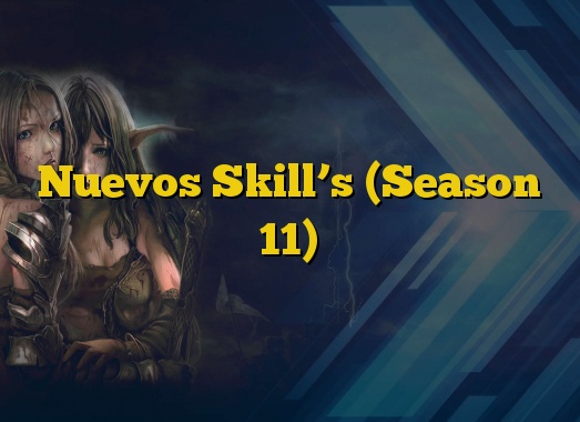 Nuevos Skill’s (Season 11)