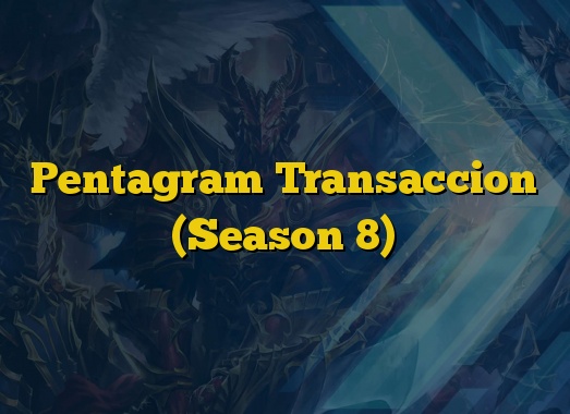 Pentagram Transaccion (Season 8)