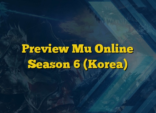 Preview Mu Online Season 6 (Korea)