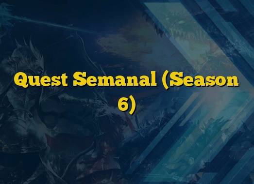 Quest Semanal (Season 6)
