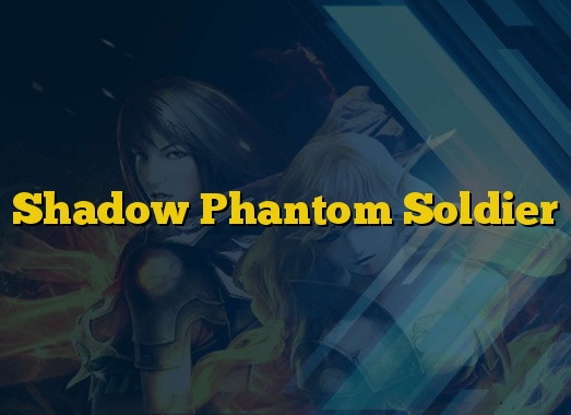 Shadow Phantom Soldier