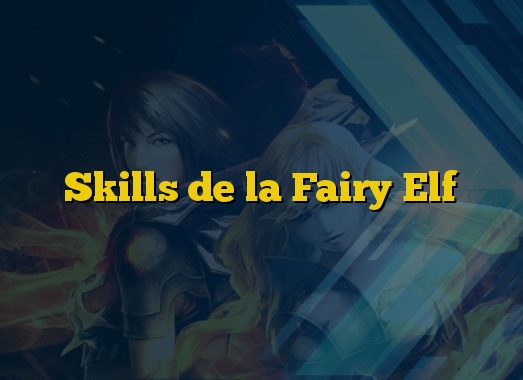 Skills de la Fairy Elf