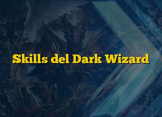 Skills del Dark Wizard