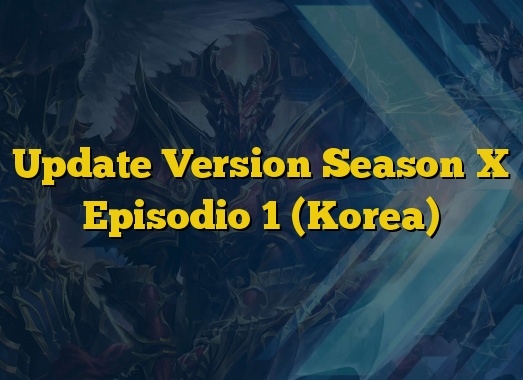 Update Version Season X Episodio 1 (Korea)