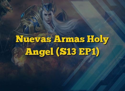 Nuevas Armas Holy Angel (S13 EP1)