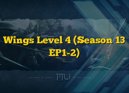 Wings Level 4 (Season 13 EP1-2)